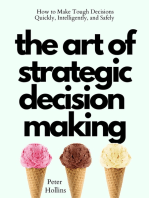 The Art of Strategic Decision-Making: How to Make Tough Decisions Quickly, Intelligently, and Safely