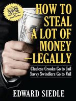 How to Steal A Lot of Money: Legally