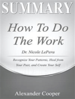 Summary of How to Do the Work: by Dr. Nicole LePera - Recognize Your Patterns, Heal from Your Past, and Create Your Self - A Comprehensive Summary