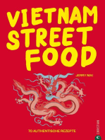 Vietnam Streetfood: 70 authentische Streetfood-Rezepte mit dem Besten, was Vietnam zu bieten hat