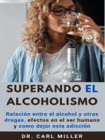 Superando El Alcoholismo: Relación entre el alcohol y otras drogas, efectos en el ser humano y como dejar esta adicción
