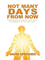 Not Many Days from Now: Experiencing Scriptural Truth About the Baptism of the Holy Spirit