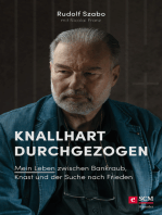 Knallhart durchgezogen: Mein Leben zwischen Bankraub, Knast und der Suche nach Frieden