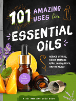101 Amazing Uses for Essential Oils: Reduce Stress, Boost Memory, Repel Mosquitoes and 98 More!