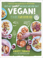 But My Family Would Never Eat Vegan!: 125 Recipes to Win Everyone Over