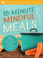 15-Minute Mindful Meals: 250+ Fail-Proof Recipes and Ideas for Quick, Pleasurable & Healthy Home Cooking
