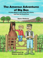 The Amorous Adventures of Big Ben: A Story About A Very Large Shire Horse and How He Found Love