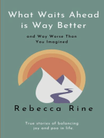 What Waits Ahead is Way Better... and Way Worse Than You Imagined: True stories of balancing joy and poo in life.