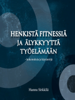 Henkistä fitnessiä ja älykkyyttä työelämään - kokemuksia ja käytäntöjä