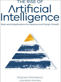 The Rise of Artificial Intelligence: Real-world Applications for Revenue and Margin Growth