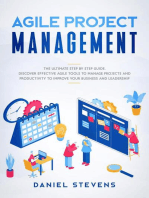 Agile Project Management: The Ultimate Step by Step Guide. Discover Effective Agile Tools to Manage Projects and Productivity to Improve Your Business and Leadership.