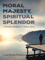 Moral Majesty, Spiritual Splendor: A Christian Handbook of Human Basics