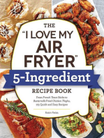 The "I Love My Air Fryer" 5-Ingredient Recipe Book: From French Toast Sticks to Buttermilk-Fried Chicken Thighs, 175 Quick and Easy Recipes