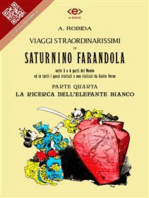 Viaggi straordinarissimi di Saturnino Farandola. Parte quarta. La ricerca dell'elefante bianco: Nelle 5 o 6 parti del Mondo ed in tutti i paesi visitati e non visitati da Giulio Verne