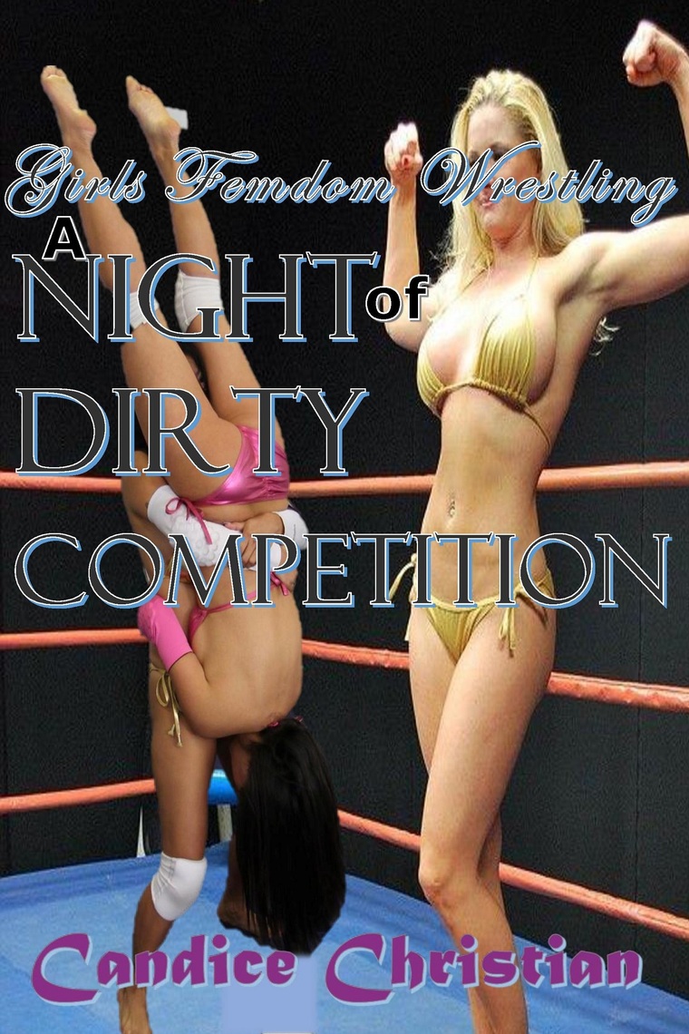 Girls Femdom Wrestling A Night of Dirty Competition by Candice Christian