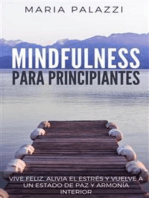 Mindfulness para Principiantes: Vive feliz, alivia el estrés y vuelve a un estado de paz y armonía interior