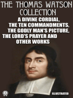 The Thomas Watson Collection. Illustrated: A Divine Cordial. The Ten Commandments. The Godly Man's Picture. The Lord's Prayer and other works