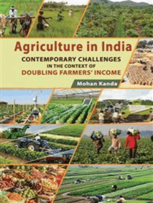 Agriculture in India: Contemporary Challenges: in the Context of Doubling Farmer’s Income