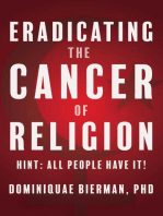 Eradicating the Cancer of Religion: Hint: All People Have It!