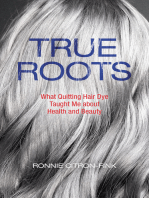 True Roots: What Quitting Hair Dye Taught Me about Health and Beauty