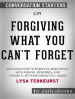 Forgiving What You Can't Forget: Discover How to Move On, Make Peace with Painful Memories, and Create a Life That’s Beautiful Again by Lysa TerKeurst: Conversation Starters