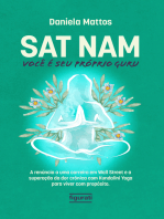Sat Nam: Você é seu próprio Guru: A renúncia a uma carreira em Wall Street e a superação da dor crônica com Kundalini Yoga para viver com propósito