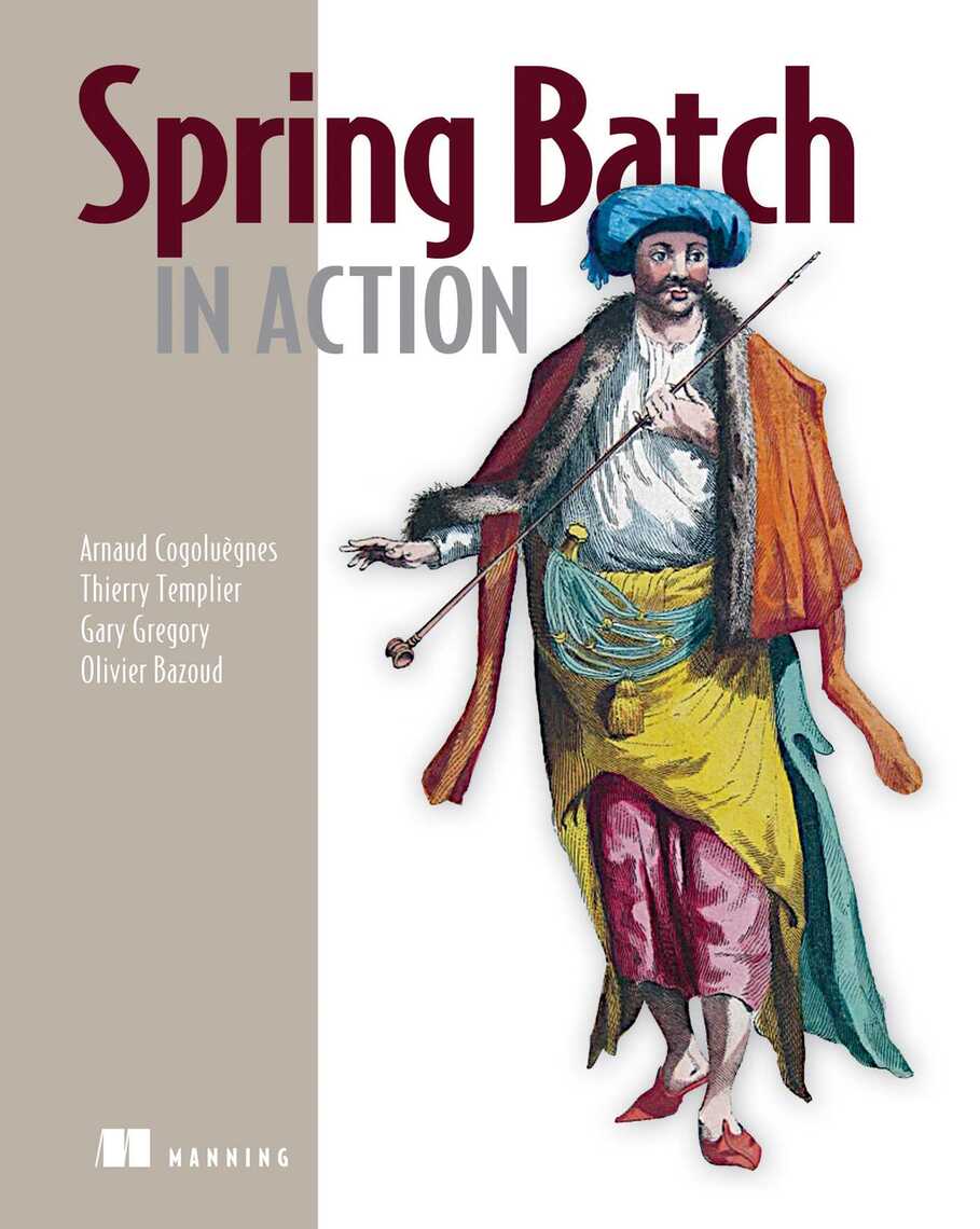Spring Batch In Action By Arnaud Cogoluegnes, Thierry Templier, Olivier  Bazoud - Ebook | Scribd