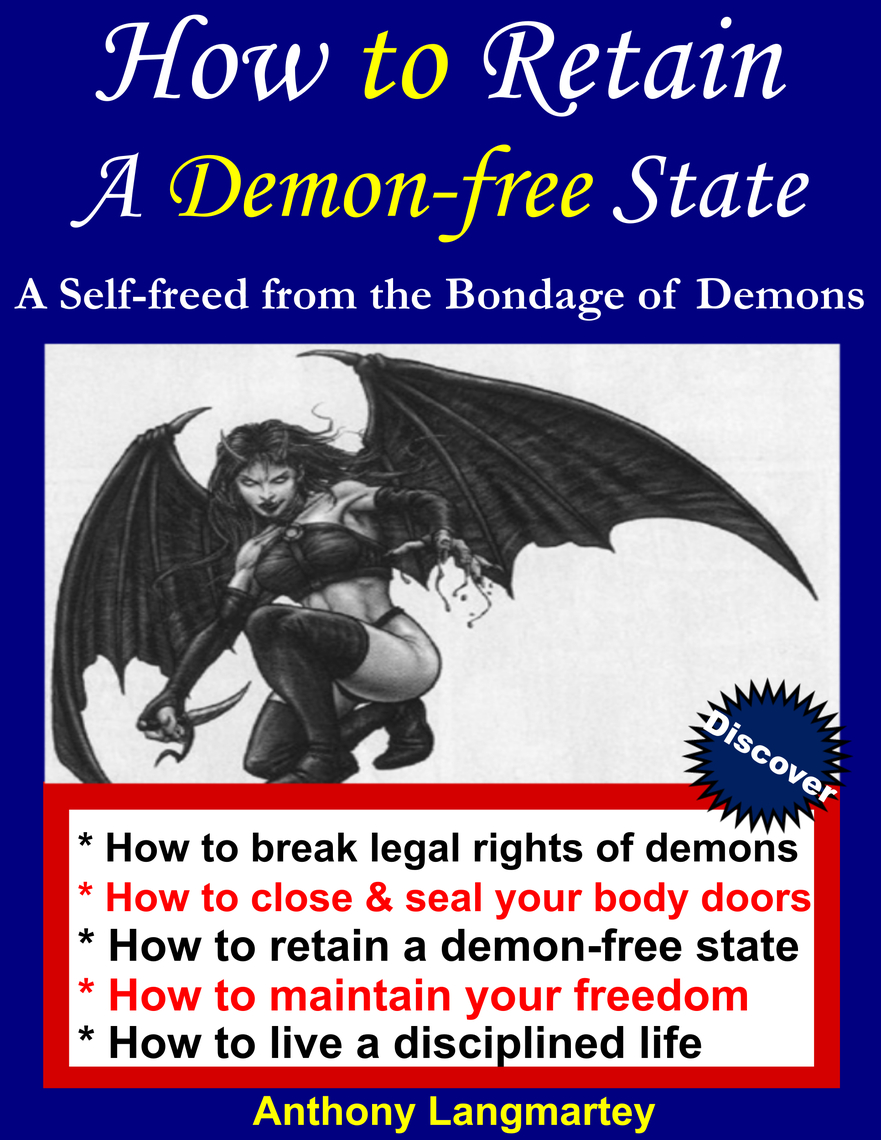 How to Retain A Demon-free State: A Self-freed from the Bondage of Demons  by Anthony Langmartey - Ebook | Scribd