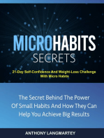 Micro Habits Secrets: The Secret Behind The Power Of Small Habits And How They Can Help You Achieve Big Results