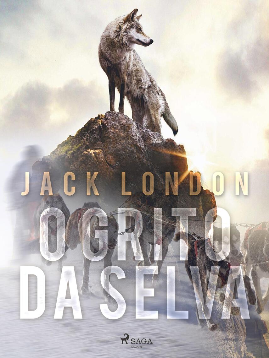 O grito da selva por Jack London, Monteiro Lobato (Ebook) - Leia  gratuitamente por 30 dias, image size:855x1140