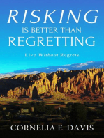 Risking Is Better Than Regretting, Live Without Regrets
