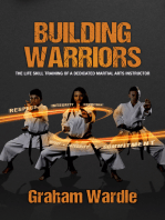 Building Warriors: The Life Skill Training of a Dedicated Martial Arts Instructor