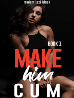 Make Him Cum (Book 1)