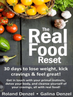 The Real Food Reset: 30 Days to Lose Weight, Kick Cravings & Feel Great - Get in Touch with Your Primal Instincts, Detox Your Body, and Cleanse Yourself of Cravings, All with Real Food!