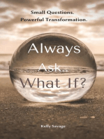 Always Ask.. What If? with Workbook: Small Questions. Powerful Transformation