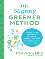 The Slightly Greener Method: Detoxifying Your Home Is Easier, Faster, and Less Expensive than You Think (Reduce Your Exposure to Toxic Chemicals; Live a Safer, More Sustainable, Eco-Friendly Life)