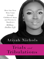 Trials and Tribulations: How One Teen Mom Came through Childhood Abuse and Poverty to Manifest a Million-Dollar Life