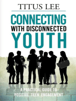 Connecting with Disconnected Youth: A Practical Guide To Positive Teen Engagement