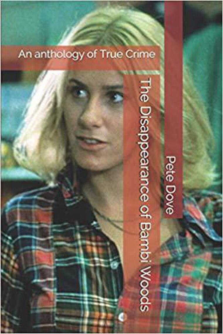 The Disappearance of Bambi Woods An Anthology of True Crime by Pete Dove photo
