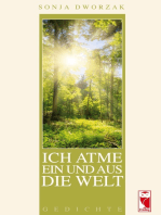 Ich atme ein und aus die Welt: Gedichte