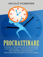 Procrastinare: Scopri le Strategie per Comprendere e Sconfiggere la Procrastinazione per Smettere di Rimandare e Finalmente Realizzare il tuo Successo: Produttività Personale, #1