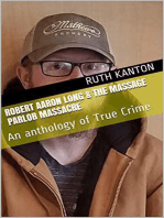 Robert Aaron Long & The Massage Parlor Massacre: An anthology of True Crime