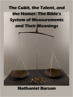 The Cubit, The Talent, and The Homer: The Bible's System of Measurements And Their Meanings