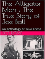 The Alligator Man : The True Story of Joe Ball An Anthology of True Crime