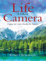 Life Is Like a Camera: Capture the Good, Develop the Negative