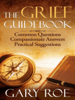 The Grief Guidebook: Common Questions, Compassionate Answers, Practical Suggestions: Good Grief Series, #7