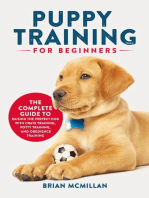 Puppy Training for Beginners: The Complete Guide to Raising the Perfect Dog with Crate Training, Potty Training, and Obedience Training