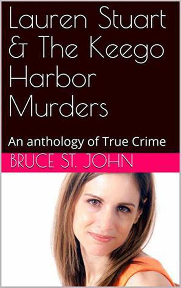 Lauren Stuart and The Keego Harbo Murders An Anthology of True Crime by Bruce St picture image