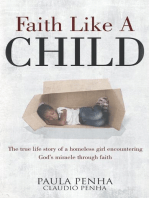 Faith Like A Child: The true life story of a homeless girl encountering God's miracle through faith