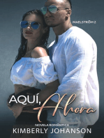 Aquí, Ahora: Novela Romántica